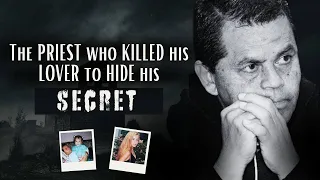 The PRIEST who KILLED his LOVER to HIDE his SECRET: The case of José Francey Díaz