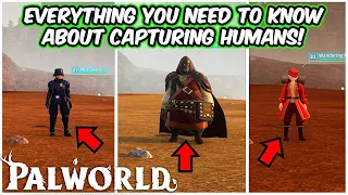 Everything You Need To Know About CAPTURING Humans In PALWORLD!