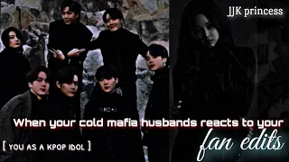 When your cold mafia husbands reacts to your fan edits || bts oneshot ||  Aesthetic정ggukie||