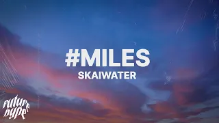 skaiwater - #miles (Lyrics)