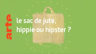 le sac de jute, hippie ou hipster ?  - Karambolage - ARTE