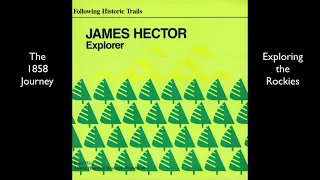James Hector's 1858 Journey exploring the Rockies
