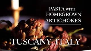 RELAXING CINEMATIC COOKING: Pasta with Homegrown Artichokes in Tuscany, Italy