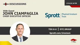 Discussion with John Ciampaglia  |  Sprott Uranium Trust