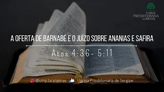 A Oferta de Barnabé e o Juízo sobre Ananias e Safira - Atos 4: 36 - 5:11