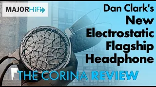 Reviewing Dan Clark's New Electrostatic Flagship Headphone: the Corina. Comparisons w/ Audeze CRBN