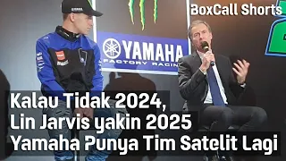 Kalau Tidak 2024, Lin Jarvis yakin 2025 Yamaha Miliki Team Satelit Lagi | MOTOGP | #tmcblog