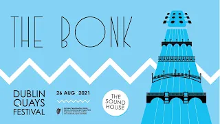 The Dublin Quays Festival 2021 presents The Bonk live at The Sound House