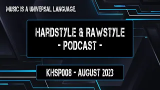 HARDSTYLE & RAWSTYLE MIX - August 2023 [KALTI's Harder Styles Podcast #KHSP008]