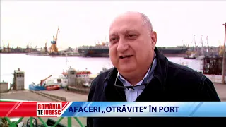 ROMÂNIA, TE IUBESC! - AFACERI "OTRĂVITE" ÎN PORT