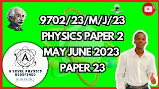 AS LEVEL PHYSICS 9702 PAPER 2 May june 2023 || Paper 23 || 9702/23/M/J/23 || Fully Explained