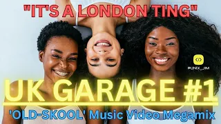 UK GARAGE CLASSICS - THE ULTIMATE OLD-SKOOL PARTY MEGAMIX (& EXOTIC DANCERS CELEBRATING LONDON TOWN)