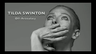Tilda Swinton - Off Articulacy