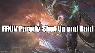 FFXIV Parody - Shut Up and Raid