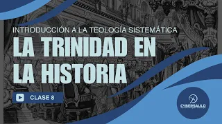 LA TRINIDAD en la historia - Introducción a la TEOLOGÍA SISTEMÁTICA