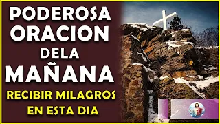 🙏Poderosa oración de la mañana para recibir milagros extraordinarios en este día