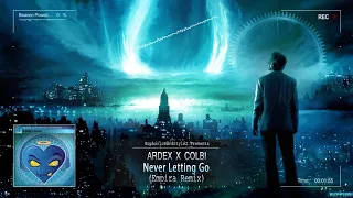 Ardex x Colbi - Never Letting Go (Empira Remix) [HQ Edit]