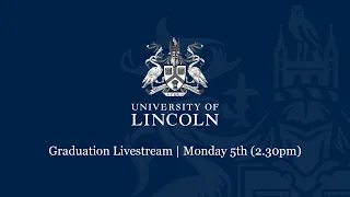 Graduation Livestream Monday 5th (2.30pm) | University of Lincoln