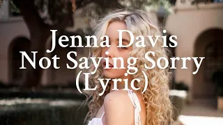 Jenna Davis~Not saying sorry|lyric video