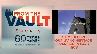 From The Vault Shorts: A Time to Live- Our Living Heritage (Van Buren Days)