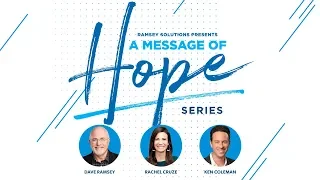 A Message of Hope Series: Dave Ramsey, Rachel Cruze and Ken Coleman
