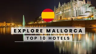 The Top 10 Best Luxury Hotels in Mallorca, Spain!