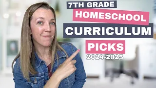 SEVENTH GRADE CURRICULUM PICKS 2024-2025 | HOMESCHOOL CURRICULUM CHOICES