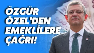 Özgür Özel'den emeklilere çağrı: 10 bin liraya isyan etmeye davet ediyorum!