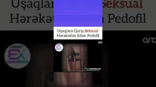 Usaqlara qarsi pedofillik eden serefsiz saxlanildi. Pedafil cinayetkar