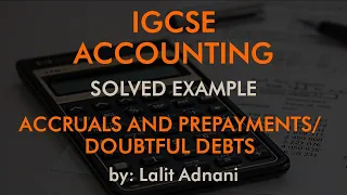 Accounting for IGCSE - Example  11 - Accruals & Prepayments || Bad & Doubtful Debts