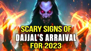 2023 - SCARY SIGNS THAT DAJJAL HAS COME