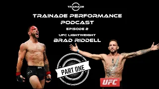 Building the Mentality of a UFC Fighter Part 1 with Brad Riddell | Trainade Performance Podcast