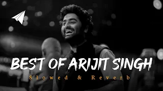 Best Of Arijit Singh Mashup Slowed & Reverb | Arijit Singh Love Mashup | Trending Non Stop Lofi Song
