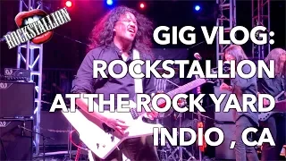 GIG VLOG: Rocking Indio CA with ROCKSTALLION