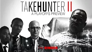 Takehunter 2: A Playoffs Preview | The Ringer