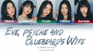 LE SSERAFIM - Eve, Psyche & The Bluebeard's Wife Lyrics/Tradução (Color Coded Han/Eng/PT-BR)