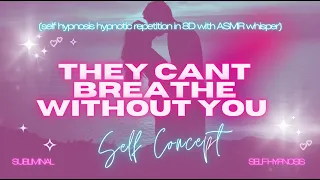 They Can't Breathe Without You - (Self Hypnosis Hypnotic Repetition in 8D with ASMR Whisper)