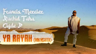 Francis Mercier, Rachid Taha, Clyde P - Ya Rayah (Win Msafer)