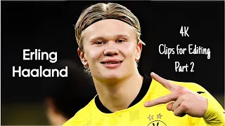 Erling Haaland Free 4K 1080p clips for editing Part 2 #football