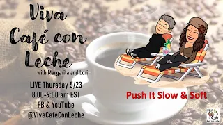 Viva Cafe con Leche S5Ep42: Push It Slow & Soft