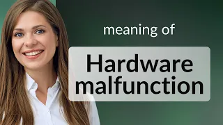 Understanding "Hardware Malfunction": A Guide for English Learners