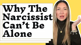 Why The Narcissist Can't Be Alone