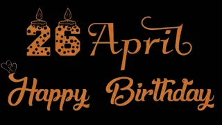 26 April Birthday Status 2023|| 26 April Happy Birthday Whatsap Status|| Birthday Status🎊