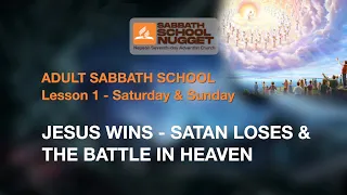 Lesson 1 - Sat.: Jesus Wins - Satan Loses. & Sun.: The Battle in Heaven.