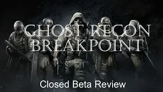 Ghost Recon Breakpoint Review - Closed Beta Edition