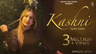 KASHNI (Official Video) | SANIA SALAN | SHINE RECORDS | LATEST PUNJABI SONGS 2023