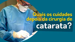 Quais os cuidados depois da cirurgia de catarata?