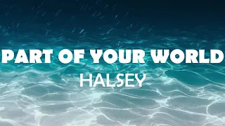 PART OF YOUR WORLD (DISNEY) - HALSEY LYRICS