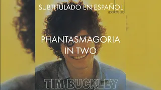 Tim Buckley - Phantasmagoria In Two // Sub Español