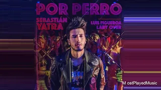 Sebastián Yatra - Por Perro ft. Luis Figueroa Lary Over (Audio)